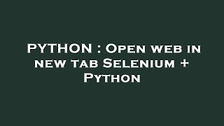 PYTHON : Open web in new tab Selenium + Python