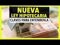 🏠 NUEVA LEY HIPOTECARIA - 🔝 CLAVES PARA ENTENDERLA