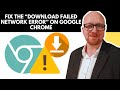 How to Fix 'Download Failed Network Error' on Google Chrome (Easy Solutions!)