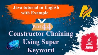 Java Tutorial | Part 44 | Constructor Chaining Using Super Keyword