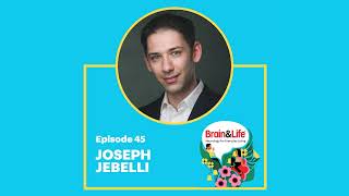 Exploring the Evolving Brain with Neuroscientist Joseph Jebelli (Brain \u0026 Life Podcast)