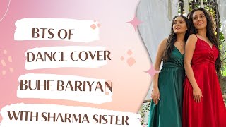 BTS of dance cover Buhe Bariyan with @SharmaSisters