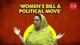 Devil lies in details: Harsimrat Kaur Badal says Women’s Reservation Bill ‘a political move’