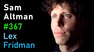 Sam Altman Openai Ceo On Gpt-4 Chatgpt And The Future Of Ai  Lex Fridman Podcast 367