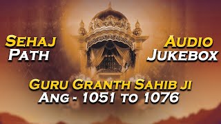 ਸਹਿਜ ਪਾਠ | Sehaj Path | Ang 1051 To 1076 | Sri Guru Granth Sahib Ji | Shabad Kirtan Gurbani 2020