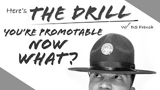 Here’s The Drill - You’re promotable, now what!