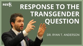 Dr. Ryan T. Anderson | SEEK22 | Responding to the Transgender Ideology