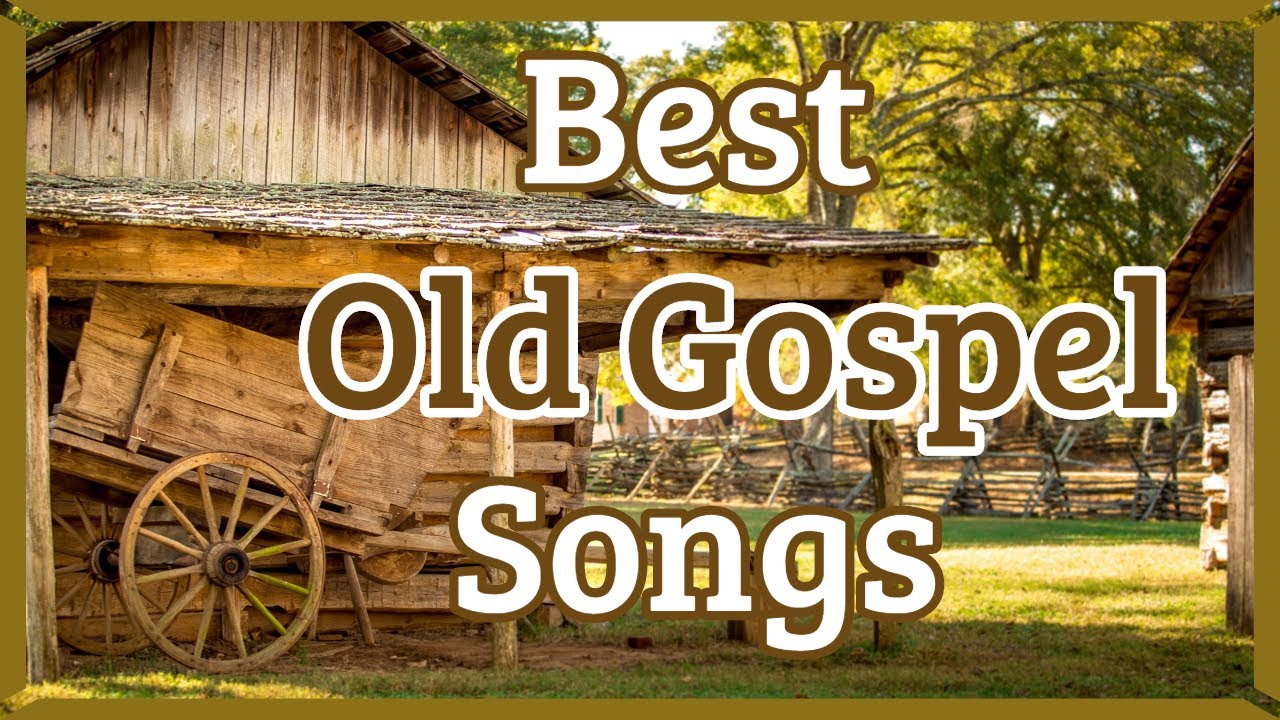 Best Old Gospel Songs - Includes Beautiful Images That Showcase The ...