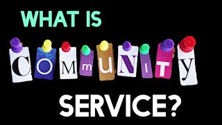 What Is Community Service?  (FULL-LENGTH VERSION)