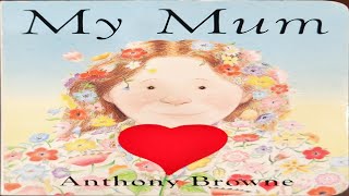 My Mum! - Anthony Browne | Read Aloud
