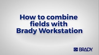 Brady Workstation: How to - Combine Fields