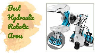 🌵4 Best Hydraulic Robotic Arms 2020