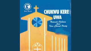 Chukwu Kere Uwa Medley