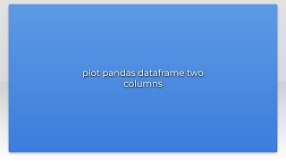 plot pandas dataframe two columns