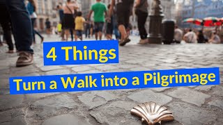 4 Aspects that Turn a Walk into a Pilgrimage: What is a Spiritual Pilgrimage?