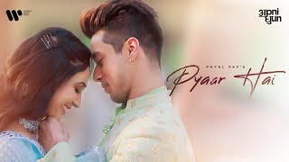 Pyaar Hai Official Video | Payal Dev | Pratik Sehajpal | Deepti Sati | Rashmi Virag | Apni Dhun |