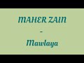 MAHER ZAIN - Mawlaya (Lyrics)