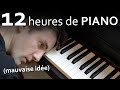 Je joue du piano pendant 12 heures (et je deviens fou)