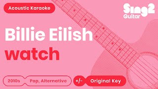 Billie Eilish - watch (Acoustic Karaoke)