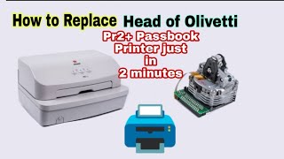 How to Replace Head Of Olivetti Pr2 Plus Passbook printer| Olivetti Pr2 Ka Head Kaise Change Karen