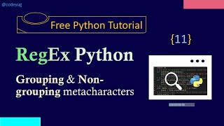 Regex in Python - 11 | Grouping and Non-Grouping Metacharacters | Python Tutorial for Beginners