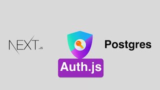 Introduction to Authentication with Auth.js, Nextjs, Postgresql