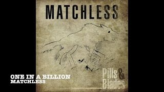 Matchless - One In a Billion