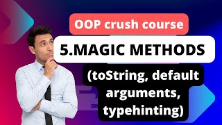 5 . Magic methods toString, default arguments, type-hinting | Object Oriented Programming | PHP