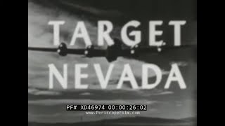 “TARGET NEVADA” 1951 U.S. AIR FORCE ATOM BOMB    NUCLEAR TEST SITE   OPERATION RANGER  XD46974