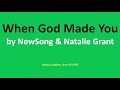 When God Made You by NewSong & Natalie Grant (Lyrics)