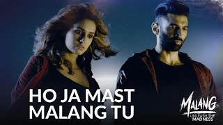 Ho Ja Mast Malang Tu | Nice Song | Movie MALANG | Aditya Roy, Disha Patani, Anil Kapoor, Kunal kemmu