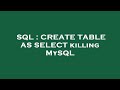 SQL : CREATE TABLE AS SELECT killing MySQL