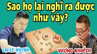 Trận cờ xem đẳng cấp giữa Lại Lý Huynh vs Vương Khuếch