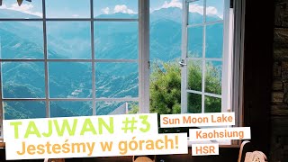 TAJWAN #3 | Jesteśmy w górach! | Odwiedzamy najpiękniejsze jezioro wyspy - Sun Moon Lake