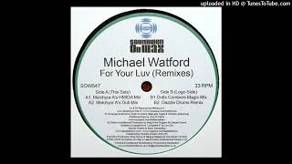 Michael Watford | For Your Luv (Melchyor A's Dub Mix)