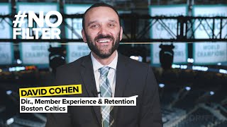 David Cohen, Director of Member Experience \u0026 Retention, Boston Celtics, #NoFilter Season 3 Episode 1