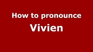 How to Pronounce Vivien - PronounceNames.com