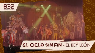 CICLO SIN FIN | EL REY LEÓN | B32