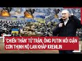 Điểm nóng thế giới: ‘Chiến thần’ tử trận, ông Putin nổi giận, cơn thịnh nộ lan khắp Kremlin