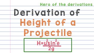 Derivation of equation of maximum height attained by a projectile.
