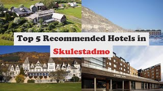 Top 5 Recommended Hotels In Skulestadmo | Luxury Hotels In Skulestadmo