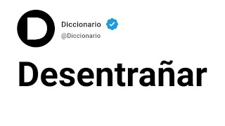 Desentrañar Significado En Español