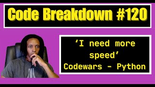 Code Breakdown #120 - I need more speed - Python - Codewars