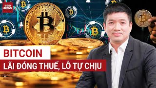 Bitcoin, tiền số đã hợp pháp ở Việt Nam: Đầu tư 24.000 USD nay lên 120.000, lãi cao, rủi ro càng lớn
