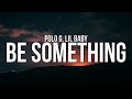 Polo G - Be Something (lyrics) Ft. Lil Baby