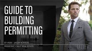 #265 - Get a Building Permit with an Expeditor, Feat. Jason Somers, President of Crest Real Estate