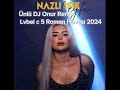 Ünlü DJ Onur Remix Nazlı Işık Leyla Lvbel c 5 Roman Havası 2024