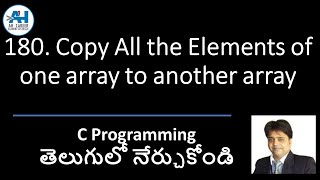 180. Copy Elements of One array to another Array | C Programming in Telugu