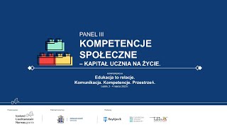 Panel Kompetencje społeczne – kapitał ucznia na życie. 04.03.2023 Konferencja Edukacja to relacje