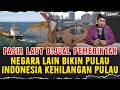 JUAL PASIR LAUT UNTUK NEGARA LAIN BANGUN PULAU, INDONESIA MALAH KEHILANGAN PULAU? SEDIH !